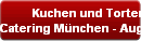 Kuchen und Torten
Catering Mnchen - Augsburg